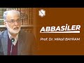 ABBASİLER | Prof. Dr. Mikail BAYRAM