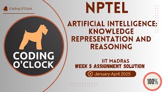 Artificial Intelligence: Knowledge Representation And Reasoning Week 5 Assignment Jan Apr 2025  IITM