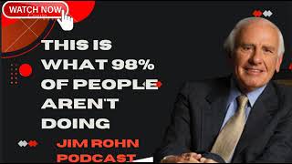 This Is What 98% Of People Aren't Doing - Jim Rohn Podcast