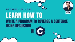 PROGRAM TO REVERSE A SENTENCE USING RECURSION IN C++ | TUTORIAL-003 | HASSNAIN TUNIO | EP-035