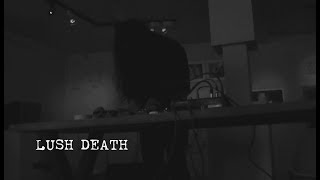 lush death [2019.02.08]