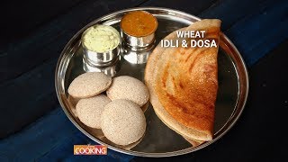 Wheat Idli \u0026 Dosa | Home Cooking