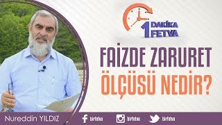 Faizde zaruret ölçüsü nedir? / Birfetva - Nureddin YILDIZ