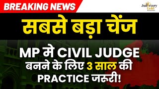 MP Judiciary Biggest Update | 3 Years Practice Compulsory for MP Civil Judge 2023 | Latest News