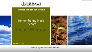 Middle Tennessee Group of Sierra Club August 2021 Program - Randy Hedgepath about Mack S Prichard