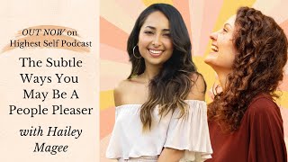 The Subtle Ways You May Be A People Pleaser with Hailey Magee & Sahara Rose