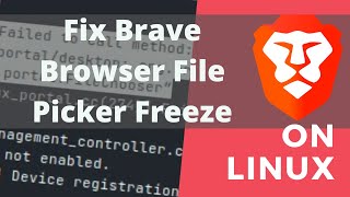 Fixing Brave Browser Freeze on Picking a File On Linux