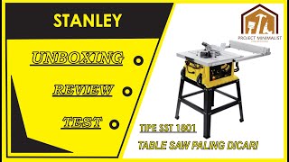 Unboxing \u0026 Test Cut Table Saw Stanley SST 1801