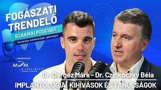 Fogászati Trendelő 11. epizód – Implantológia: Kihívások és tanulságok – Dr. Czinkóczky Béla