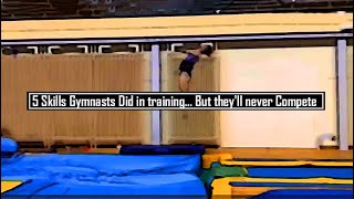 5 Skills Gymnasts Did in training... But they'll never Compete