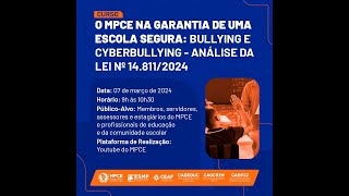 O MPCE NA GARANTIA DE UMA ESCOLA SEGURA: BULLYING E CYBER BULLYING - ANÁLISE DA LEI Nº 14.811/2024.