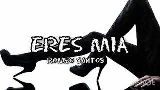 Eres mia - Romeo santos (lyrics) (letras) bachata💃🎵
