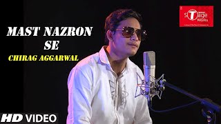 Mast Nazron Se | | Cover Song By  Chirag Aggarwal  | T-Series StageWorks