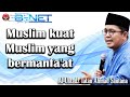 Muslim Kuat, Muslim Yang Bermanfaat || Al Ustadz Tatan Ahmad Santana