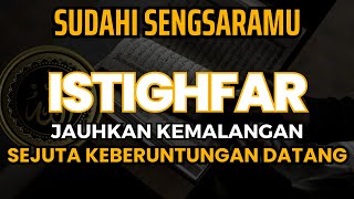 USIR SUSAH, SEDIHMU❗ ZIKIR ISTIGHFAR DAHSYAT DATANGKAN PERTOLONGAN  #sholawat