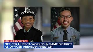 CPD Ofc. Luis Huesca worked in same district as Ofc. Areanah Preston, also killed while off duty