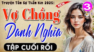 [Tập 3 Kết] VỢ CHỒNG DANH NGHĨA - Truyện hay việt nam đặc sắc 2025 #mcthuymai