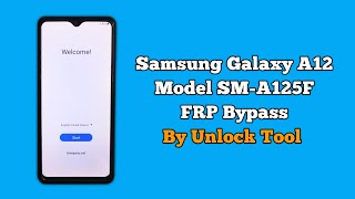 Samsung A12 FRP Bypass By Unlock Tool SM-A125F Android 11 FRP Google Account Remove 2024