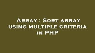 Array : Sort array using multiple criteria in PHP