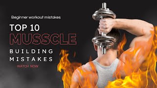 Top 10 Muscle Building Mistakes (KILLING GAINS!) | Common beginner workout mistakes |Muscle Mistakes