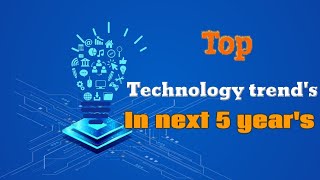 top 5 Technology trend's in next 5 year #technology