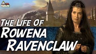 The Life Of Rowena Ravenclaw