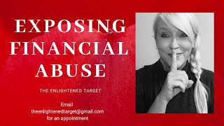 Exposing Financial Abuse one of the narcissists favorite tactics