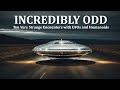 INCREDIBLY ODD: Ten Very Strange Encounters with UFOs and Humanoids