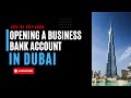 Step-by-Step Guide: Opening a Business Bank Account in Dubai