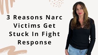 3 Reasons Narcissistic Abuse Victims Get STUCK In FIGHT Trauma Response