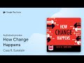 How Change Happens by Cass R. Sunstein · Audiobook preview