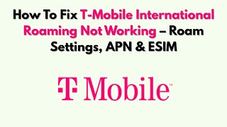 How To Fix T-Mobile International Roaming Not Working – Roam Settings, APN & ESIM