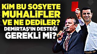 KİM BU SOSYETE MUHALİFLER VE NE DEDİLER? SELAHATTİN DEMİRTAŞ’IN DESTEĞİ GEREKLİ Mİ?