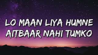 Lo maan liya lyrics || Arijith shing || lo maan liya humne song lyrics