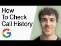 How To Check Call History On Google Account (Full 2025 Guide)