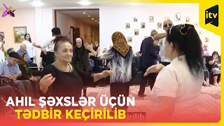 Ahıl şəxslər üçün tədbir keçirilib