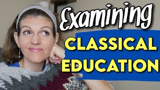 What is CLASSICAL EDUCATION?  Explained w/ My thoughts on its Greek Thought vs.
