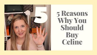 5 Reasons You Should Buy Celine