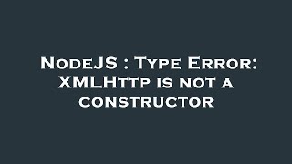 NodeJS : Type Error: XMLHttp is not a constructor