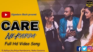 Care Ni Karda||Ft.Aditya,Priya,Neha || Yo Yo Honey Singh || Signature Music