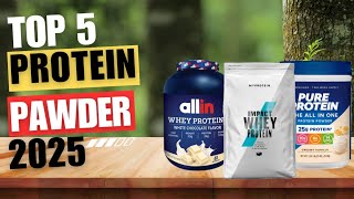 Top 5 Best Protein Powder 2025_Best Whey Protein Powders 2025