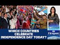 India isn't Alone: Other Nations Celebrating Independence Day on Aug 15 | Vantage with Palki Sharma