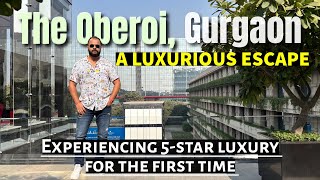 My Experience at The Oberoi, Gurgaon | Living the Dream: 5-Star Hotel Staycation