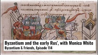 Byzantium and the early Rus’, with Monica White