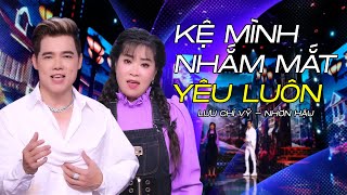 Kệ Mình Nhắm Mắt Yêu Luôn | Lưu Chí Vỹ ft Nhơn Hậu