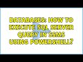 Databases: How to execute SQL Server query in SSMS using PowerShell? (2 Solutions!!)