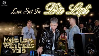 Live Set VIỆT MIX - Tiệc Nướng BBQ Cùng Team - MAKE LOVE WITH MUSIC Vol 5 - in Đà Lạt City