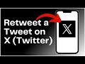 How to Retweet a Tweet on X (Twitter)? 2024