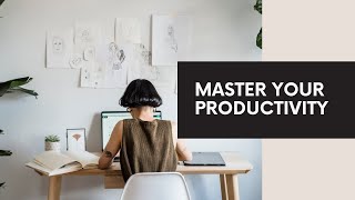 Mastering the Art of Productivity: How to Work Smarter
