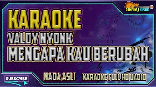 Valdy Nyonk - Mengapa Kau Berubah Karaoke | Karaoke Bagaikan Petir Disiang Hari | Karaoke Full HD